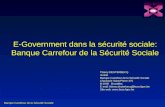 Banque Carrefour de la Sécurité Sociale KSZ-BCSS E-Government dans la sécurité sociale: Banque Carrefour de la Sécurité Sociale Thierry DESTERBECQ Juriste.