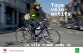 Tous vélo-actifs Le vélo comme mode de déplacement.