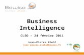 Business Intelligence Business Intelligence CLSO – 24 février 2011 Jean-Pierre Riehl jean-pierre.riehl@bewise.fr.