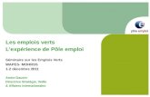 Les emplois verts Lexpérience de Pôle emploi Séminaire sur les Emplois Verts WAPES- MOHRSS 1-2 décembre 2011 Annie Gauvin Directrice Stratégie, Veille.