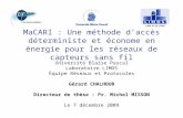 MaCARI : Une méthode daccès déterministe et économe en énergie pour les réseaux de capteurs sans fil Université Blaise Pascal Laboratoire LIMOS Équipe.