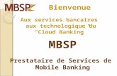 Aux services bancaires aux technologique du Cloud Banking MBSP Prestataire de Services de Mobile Banking Bienvenue.