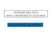 HISTOIRE DES ARTS ARTS, CREATIONS ET CULTURES JEAN MICHEL BASQUIAT.