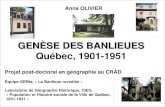 GENÈSE DES BANLIEUES GENÈSE DES BANLIEUES Québec, 1901-1951 Anna OLIVIER Projet post-doctoral en géographie au CRAD Équipe GIRBa, « La Banlieue revisitée.
