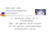 1 Design des environnements virtuels A. Branzan-Albu et D. Laurendeau Dép. de génie électrique et de génie informatique Université Laval.
