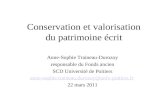 Conservation et valorisation du patrimoine écrit Anne-Sophie Traineau-Durozoy responsable du Fonds ancien SCD Université de Poitiers anne-sophie.traineau.durozoy@univ-poitiers.fr.
