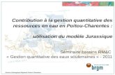 Contribution à la gestion quantitative des ressources en eau en Poitou-Charentes : utilisation du modèle Jurassique Séminaire bassins RM&C « Gestion quantitative.