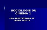 SOCIOLOGIE DU CINEMA 1 LES SPECTATEURS ET LEURS GOUTS.