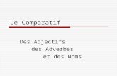 Le Comparatif Des Adjectifs des Adverbes et des Noms.