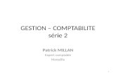 GESTION – COMPTABILITE série 2 Patrick MILLAN Expert comptable Marseille 1.