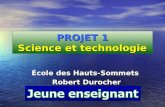 PROJET 1 Science et technologie École des Hauts-Sommets Robert Durocher.