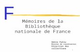 1 Odile Faliu Mission de coordination Direction des collections Mémoires de la Bibliothèque nationale de France F.