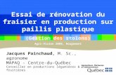 Essai de rénovation du fraisier en production sur paillis plastique (Gestion des stolons) Agri-Vision 2008, Rougemont Jacques Painchaud, M. Sc., agronome.