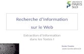 Xavier Tannier xavier.tannier@limsi.fr Recherche dInformation sur le Web Extraction dInformation dans les Textes I.