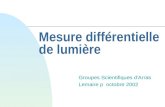 Mesure différentielle de lumière Groupes Scientifiques d'Arras Lemaire p octobre 2002.