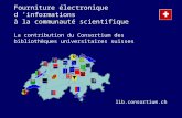 Fourniture électronique d informations à la communauté scientifique La contribution du Consortium des bibliothèques universitaires suisses lib.consortium.ch.