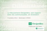 Le Mouvement Desjardins, son rapport avec les communautés, en évolution! 5 octobre 2012 - Séminaire CIRIEC.
