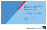 1 1 Modèle de correction de données en assurance vie Mohamed BACCOUCHE Actuariat assurances de Personnes - Axa France 12 septembre 2013.