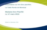 Présentation sur les dons planifiés La Table Ronde de Montreal Madame Don Planifié Le 17 mars 2010 Robert A. Kleinman, FCA.