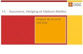 11 – Assurance, Hedging et Options Réelles Chapitre 18, 21, et 34 Hull, 8 éd.