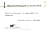 Assurances COSTE FERMON Assurances Transports à lInternational CCI Saint Brieuc 25 Juin 2012 Incoterms et Assurances : les responsabilités et les engagements.