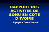 RAPPORT DES ACTIVITES DE SONU EN COTE DIVOIRE Equipe Côte dIvoire.