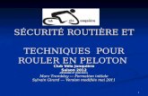 1 SÉCURITÉ ROUTIÈRE ET TECHNIQUES POUR ROULER EN PELOTON Club Vélo Jonquière Saison 2012 ( RÉVISION 27 JUIN 2011) Marc Tremblay --- Formation initiale.