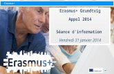 Erasmus+ Erasmus+ Grundtvig Appel 2014 Séance dinformation Vendredi 31 janvier 2014.