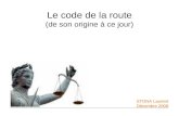 Le code de la route (de son origine à ce jour) STONA Laurent Décembre 2008.