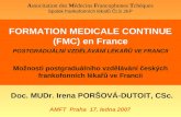 FORMATION MEDICALE CONTINUE (FMC) en France POSTGRADUÁLNÍ VZDĚLÁVÁNÍ LÉKAŘŮ VE FRANCII Možnosti postgraduálního vzdělávání českých frankofonních lékařů