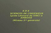 E.D.E SCIENCES DE LINGENIEUR Lycée Léonard de VINCI à AMBOISE SCIENCES DE LINGENIEUR Lycée Léonard de VINCI à AMBOISE (Niveau 2 nd générale)