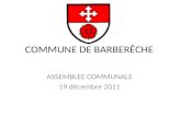 COMMUNE DE BARBERÊCHE ASSEMBLEE COMMUNALE 19 décembre 2011.