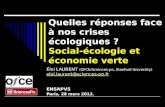 Éloi LAURENT (OFCE/Sciences-po, Stanford University) eloi.laurent@sciences-po.fr ENSAPVS Paris, 28 mars 2012. Quelles réponses face à nos crises écologiques.