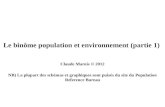 Le binôme population et environnement (partie 1) Claude Marois © 2012 NB) La plupart des schémas et graphiques sont puisés du site du Population Reference.