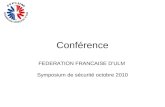 Conférence FEDERATION FRANCAISE DULM Symposium de sécurité octobre 2010.