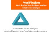 3 décembre 2012 Cap Digital Yannick Maignien  VeriFiction Web de données, logique modale, création numérique.