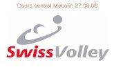 Cours central Macolin 27.08.06. Ordre du jour n Bureau Swiss Volley n Nouvelles du CC n Swiss Volley aujourd'hui / Activités n Compte de résultats / Projection.