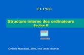 Structure interne des ordinateurs Section B IFT-17583 ©Pierre Marchand, 2001, tous droits réservés.