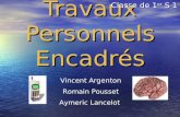 Travaux Personnels Encadrés Classe de 1er S 1 Vincent Argenton Romain Pousset Aymeric Lancelot.