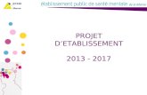 PROJET DETABLISSEMENT 2013 - 2017. Le projet détablissement 2013 - 2017 Chapitre 1 - Sommaire et introduction Chapitre 2 - Projet médical Chapitre 3 -