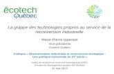 La grappe des technologies propres au service de la reconversion industrielle Marie-Pierre Ippersiel Vice-présidente Écotech Québec Colloque « Restructuration.