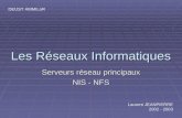 Les Réseaux Informatiques Serveurs réseau principaux NIS - NFS Laurent JEANPIERRE 2002 - 2003 DEUST AMMILoR.