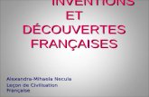 INVENTIONS ET DÉCOUVERTES FRANÇAISES INVENTIONS ET DÉCOUVERTES FRANÇAISES Alexandra-Mihaela Necula Leçon de Civilisation Française.