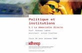 Prof. Andreas Ladner Assistant: Julien Fiechter Cours de base automne 2008 Politique et institutions 5.1 La démocratie directe.