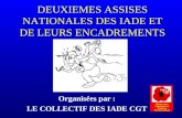 DEUXIEMES ASSISES NATIONALES DES IADE ET DE LEURS ENCADREMENTS Organisées par : LE COLLECTIF DES IADE CGT.