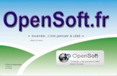 OpenSoft « Inventer, cest penser à côté » Albert Einstein Patrick Barantal version 4 juin 2008.