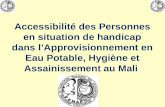 Accessibilité des Personnes en situation de handicap dans lApprovisionnement en Eau Potable, Hygiène et Assainissement au Mali.