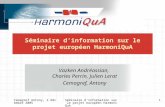 Cemagref Antony, 2 décembre 2005Séminaire d'information sur le projet européen HarmoniQuA 1 Séminaire dinformation sur le projet européen HarmoniQuA Vazken.