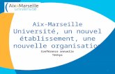 Aix-Marseille Université, un nouvel établissement, une nouvelle organisation Conférence annuelle Téthys 1.