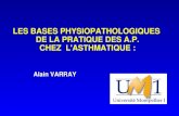 LES BASES PHYSIOPATHOLOGIQUES DE LA PRATIQUE DES A.P. CHEZ L'ASTHMATIQUE : Alain VARRAY.